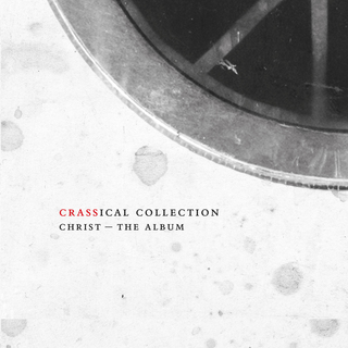 Crass - Christ: Crassical Collection
