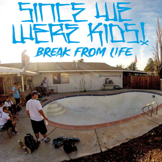 Since We Were Kids! - Break From Life