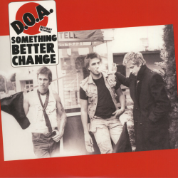 D.O.A. - Something Better Change